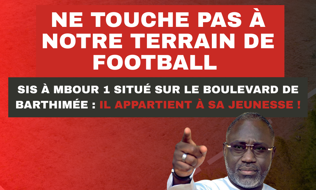 Ne touche pas à notre terrain de football de Mbour 1